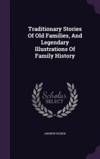 Traditionary Stories of Old Families, and Legendary Illustrations of Family History