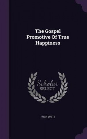 Gospel Promotive of True Happiness
