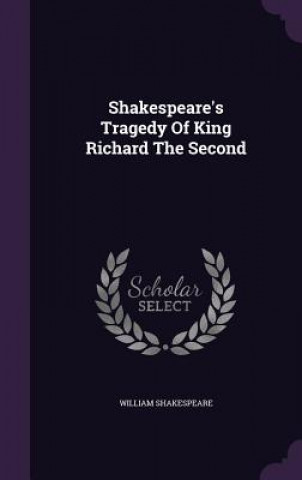 Shakespeare's Tragedy of King Richard the Second