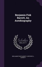 Benjamin Fisk Barrett, an Autobiography
