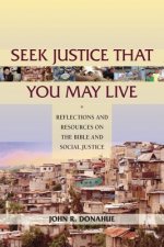 Seek Justice That You May  Live