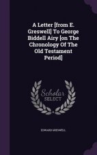 Letter [From E. Greswell] to George Biddell Airy [On the Chronology of the Old Testament Period]