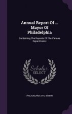 Annual Report of ... Mayor of Philadelphia