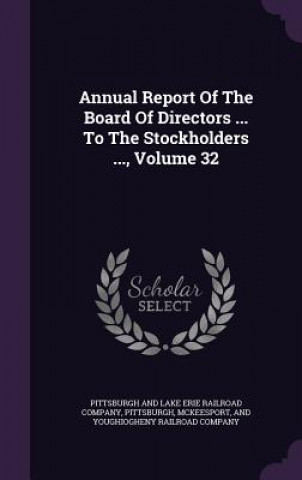 Annual Report of the Board of Directors ... to the Stockholders ..., Volume 32