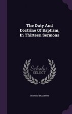 Duty and Doctrine of Baptism, in Thirteen Sermons