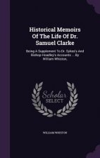 Historical Memoirs of the Life of Dr. Samuel Clarke