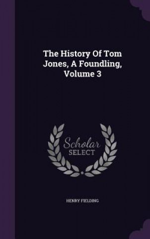 History of Tom Jones, a Foundling, Volume 3