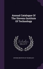 Annual Catalogue of the Stevens Institute of Technology