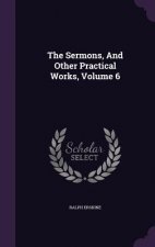 Sermons, and Other Practical Works, Volume 6