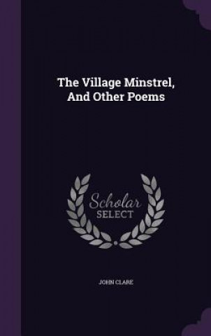 Village Minstrel, and Other Poems