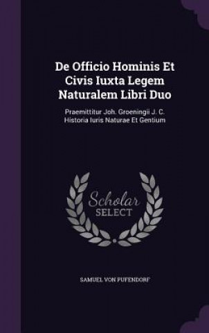 de Officio Hominis Et Civis Iuxta Legem Naturalem Libri Duo