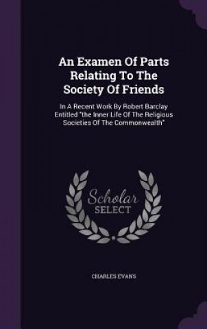 Examen of Parts Relating to the Society of Friends