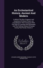 Ecclesiastical History, Ancient and Modern