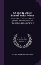 Eulogy on Mr. Samuel Smith Adams