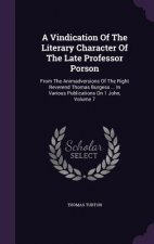 Vindication of the Literary Character of the Late Professor Porson