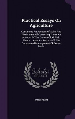 Practical Essays on Agriculture