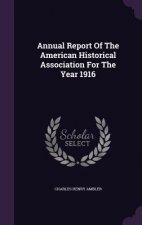 Annual Report of the American Historical Association for the Year 1916