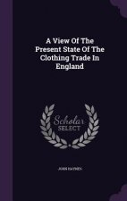 View of the Present State of the Clothing Trade in England
