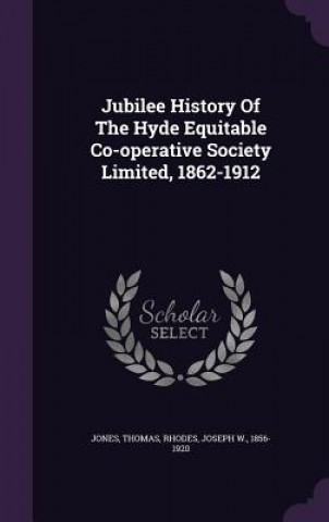 Jubilee History of the Hyde Equitable Co-Operative Society Limited, 1862-1912
