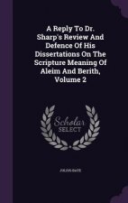 Reply to Dr. Sharp's Review and Defence of His Dissertations on the Scripture Meaning of Aleim and Berith, Volume 2