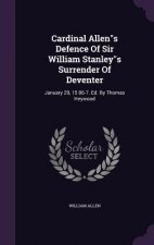 Cardinal Allens Defence of Sir William Stanleys Surrender of Deventer