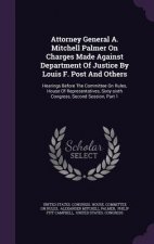 Attorney General A. Mitchell Palmer on Charges Made Against Department of Justice by Louis F. Post and Others