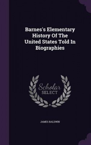 Barnes's Elementary History of the United States Told in Biographies