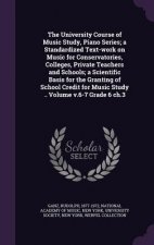 University Course of Music Study, Piano Series; A Standardized Text-Work on Music for Conservatories, Colleges, Private Teachers and Schools; A Scient
