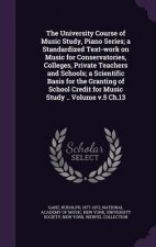 University Course of Music Study, Piano Series; A Standardized Text-Work on Music for Conservatories, Colleges, Private Teachers and Schools; A Scient