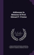 Addresses in Memory of Prof. Edward T. Fristoe