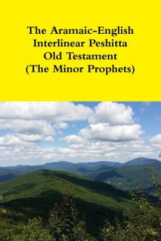 Aramaic-English Interlinear Peshitta Old Testament (The Minor Prophets)