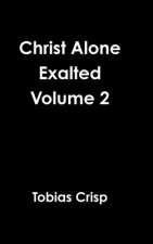 Christ Alone Exalted Volume 2