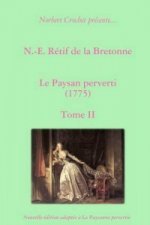 N.-E. Retif De La Bretonne - Le Paysan Perverti Tome II