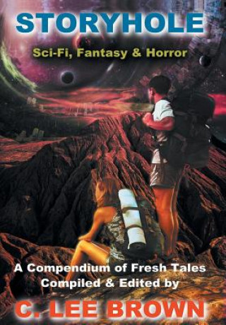 Storyhole: A Compendium of Eighteen Science Fiction, Fantasy, and Horror Stories