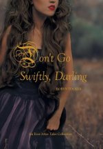 Don't Go Swiftly, Darling
