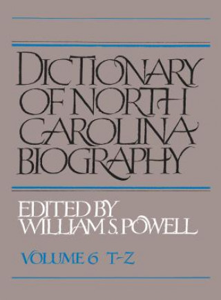 Dictionary of North Carolina Biography, Volume 6, T-Z