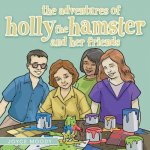 Adventures of Holly the Hamster and Her Friends