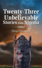 Twenty-Three Unbelievable Stories from Nigeria