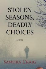 Stolen Seasons, Deadly Choices