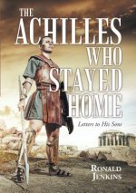 Achilles Who Stayed Home