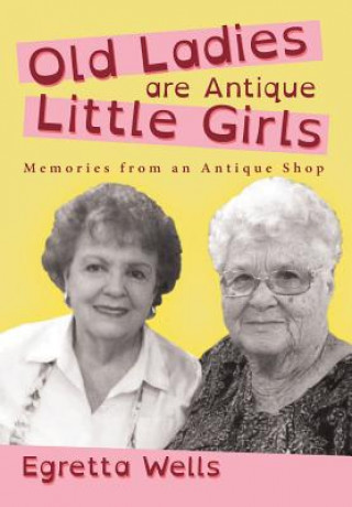 Old Ladies Are Antique Little Girls