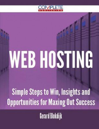 Web Hosting - Simple Steps to Win, Insights and Opportunities for Maxing Out Success