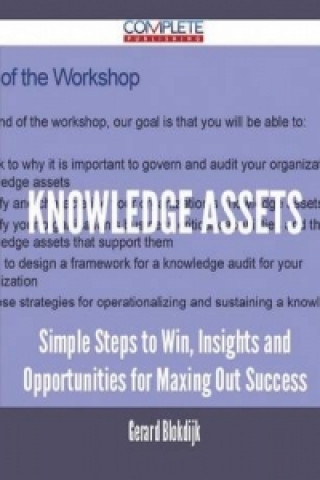 Knowledge Assets - Simple Steps to Win, Insights and Opportunities for Maxing Out Success