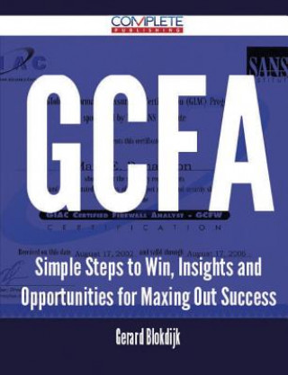 Gcfa - Simple Steps to Win, Insights and Opportunities for Maxing Out Success