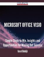 Microsoft Office VISIO - Simple Steps to Win, Insights and Opportunities for Maxing Out Success