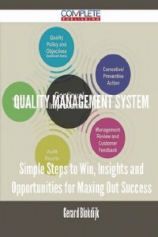 Quality Management System - Simple Steps to Win, Insights and Opportunities for Maxing Out Success