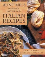 Aunt Mil's Delicious 100 Year Old Italian Recipes