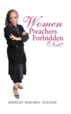 Women Preachers Forbidden or Not?