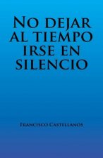 No Dejar Al Tiempo Irse En Silencio