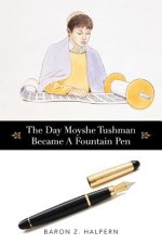 Day Moyshe Tushman Became A Fountain Pen